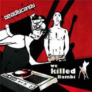 Deadlycandy - We Killed Bambi mp3