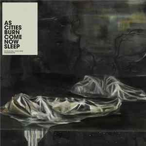 As Cities Burn - Come Now Sleep mp3
