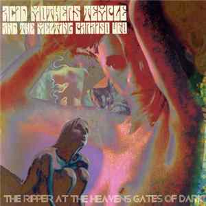 Acid Mothers Temple & The Melting Paraiso UFO - The Ripper At The Heaven's Gates Of Dark mp3