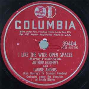 Arthur Godfrey - I Like The Wide Open Spaces / Love Is The Reason mp3