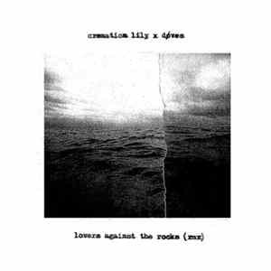 Cremation Lily x Døves - Lovers Against The Rocks (rmx) mp3