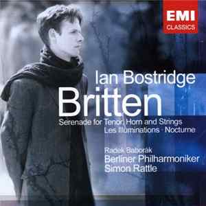 Britten - Ian Bostridge, Radek Baborák, Berliner Philharmoniker, Simon Rattle - Serenade For Tenor, Horn And Strings / Les Illuminations / Nocturne mp3