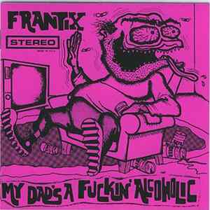 Frantix - My Dad's A Fuckin' Alcoholic mp3
