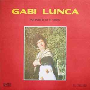 Gabi Luncă - Mă Dusei Și Eu În Codru mp3