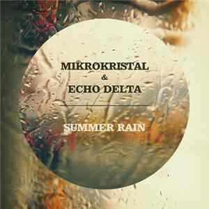 Mikrokristal & Echo Delta - Summer Rain mp3