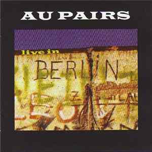 Au Pairs - Live In Berlin mp3