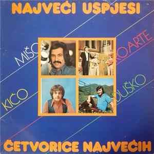Mišo / Pro Arte / Kićo / Duško - Najveći Uspjesi Četvorice Najvećih mp3