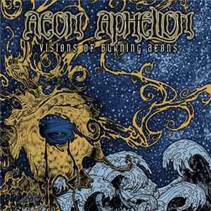 Aeon Aphelion - Visions Of Burning Aeons mp3