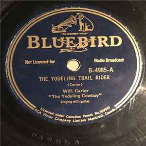 Wilf. Carter "The Yodeling Cowboy" - The Yodeling Trail Rider / Prairie Blues mp3
