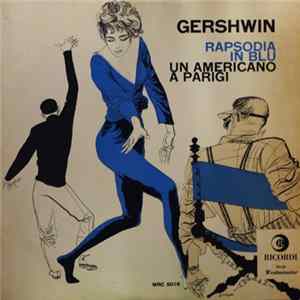George Gershwin, Reid Nibley, Maurice de Abravanel - Rapsodia In Blu / Un Americano A Parigi mp3