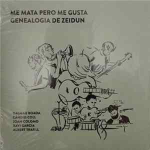 Various - Me Mata Pero Me Gusta. Genealogía de Zeidun mp3