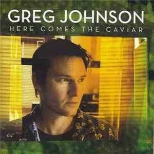 Greg Johnson - Here Comes The Caviar mp3