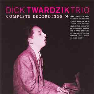 Dick Twardzik Trio - Complete Recordings mp3