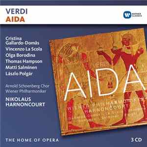 Verdi, Cristina Gallardo-Domâs, Vincenzo La Scola, Olga Borodina, Thomas Hampson, Matti Salminen , László Polgár, Arnold Schoenberg Chor, Wiener Philharmoniker, Nikolaus Harnoncourt - Aida mp3