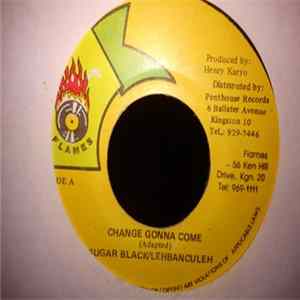 Sugar Black & Lebanculeh - Change Gonna Come mp3