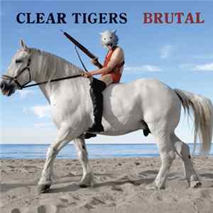 Clear Tigers - Brutal mp3
