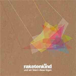 Raketenkind - Und Wir Feiern Diese Lügen mp3