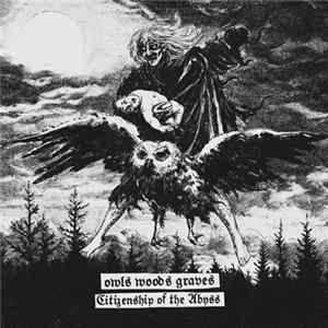 Owls Woods Graves - Citizenship Of The Abyss mp3