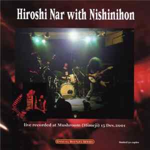 Hiroshi Nar With Nishinihon - Live Recorded At Mushroom (Himeji) Dec 15, 2001 mp3
