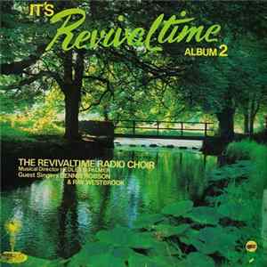 The Revivaltime Radio Choir Musical Director Hedley D. Palmer Guest Singers Dennis Robson & The Revivaltime Choir - It's Revival Time Album 2 mp3