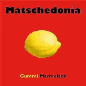 Matschedonia - Gummi Marmelade mp3