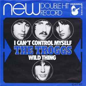 The Troggs - Wild Thing / I Can't Control Myself mp3