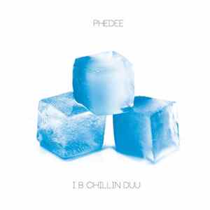 Phedee - I B Chillin Duu mp3