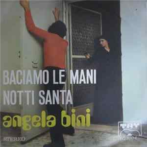 Angela Bini - Baciamo Le Mani / Notti Santa mp3