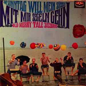 Old Merry Tale Jazzband - Am Sonntag Will Mein Süßer Mit Mir Segeln Gehn mp3