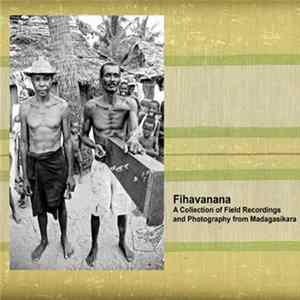 Various - Fihavanana – A Collection Of Field Recordings And Photography From Madagasikara mp3