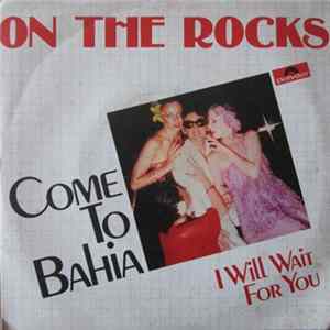 On The Rocks - Come To Bahia mp3