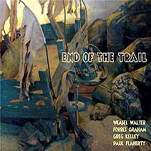 Weasel Walter / Forbes Graham / Greg Kelley / Paul Flaherty - End Of The Trail mp3