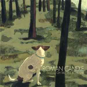 Roman Candle - Oh Tall Tree In The Ear mp3