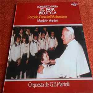 Piccolo Coro Dell'Antoniano - Mariele Ventre - Orquesta De G.B.Martelli - Concierto Para El Papa Wojtyla mp3