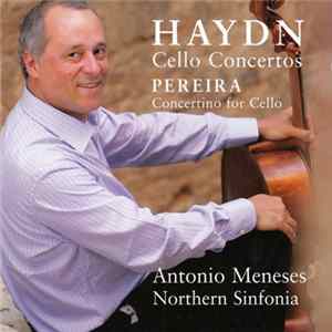 Antonio Meneses, Northern Sinfonia, Bradley Creswick, Joseph Haydn, Clóvis Pereira - Haydn Cello Concertos / Pereira Concertino for Cello mp3