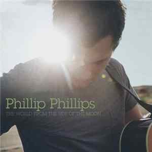 Phillip Phillips - The World From The Side Of The Moon mp3