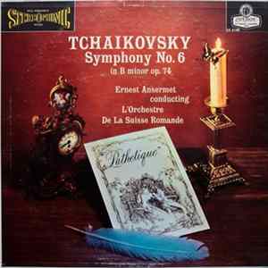 Tchaikovsky, Ernest Ansermet Conducting L'Orchestre De La Suisse Romande - Symphony No. 6 In B Minor, Op. 74 ("Pathetique") mp3