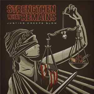 Strengthen What Remains - Justice Creeps Slow mp3