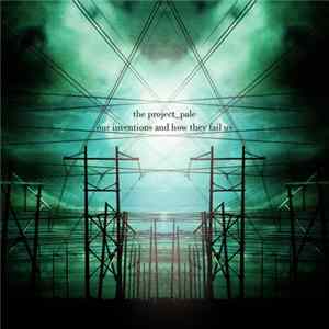 The Project_Pale - Our Inventions And How They Fail Us mp3