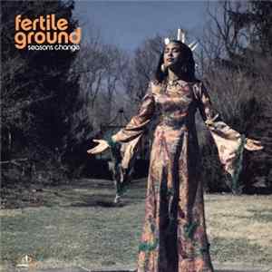 Fertile Ground - Seasons Change mp3