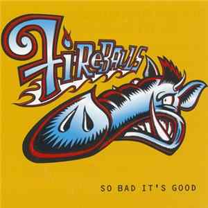 Fireballs - So Bad It's Good mp3