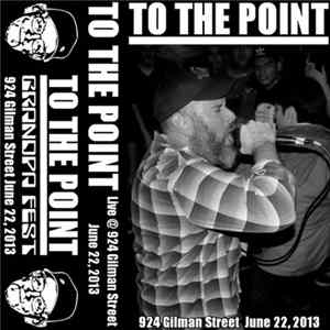 To The Point - Live @ Grandpa Fest, 924 Gilman St. San Fransisco-Ca June 22, 2013 mp3