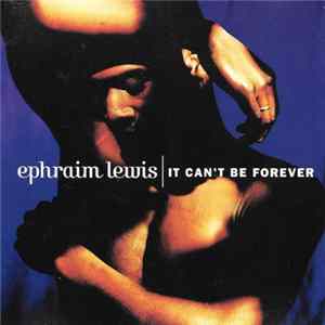 Ephraim Lewis - It Can't Be Forever mp3