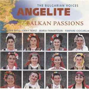 The Bulgarian Voices Angelite - Balkan Passions mp3