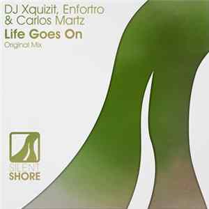 DJ Xquizit, Enfortro & Carlos Martz - Life Goes On mp3