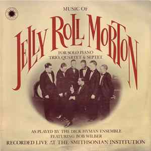Jelly Roll Morton, The Dick Hyman Ensemble Featuring Bob Wilber - Music Of Jelly Roll Morton For Solo Piano, Trio, Quartet & Septet mp3