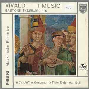 Vivaldi, I Musici, Gastone Tassinari - Il Cardellino - Concerto Für Flöte D-dur Op. 10,3 mp3