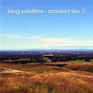Bing Satellites - Ambient Live 3 mp3