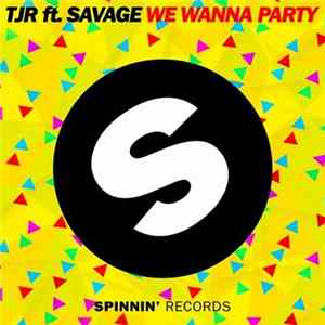 TJR Ft. Savage - We Wanna Party mp3