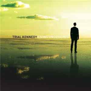 Trial Kennedy - Living Undesigned mp3